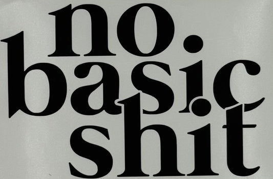 Sticker no basic shit